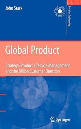 Global Product Strategy, Product Lifecycle Management and the Billion Customer Question 1st Edition Doc